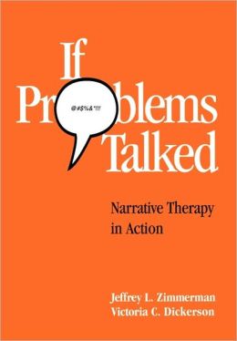 If Problems Talked: Adventures In Narrative Therapy