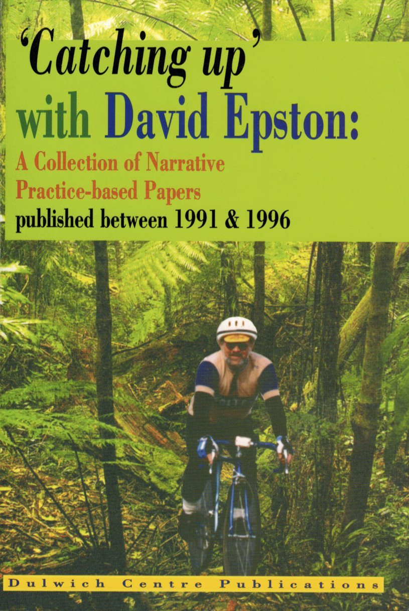 Catching up with David Epston: A Collection of Narrative Practice-Based Papers, Published between 1991 and 1996 [Paperback]
