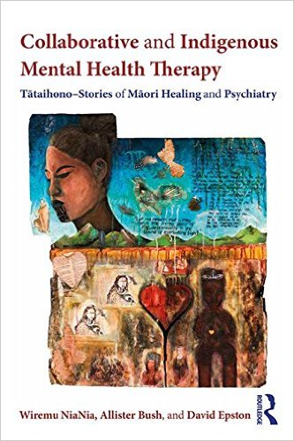 Collaborative and Indigenous Mental Health Therapy: Tātaihono – Stories of Māori Healing and Psychiatry (Writing Lives: Ethnographic Narratives)