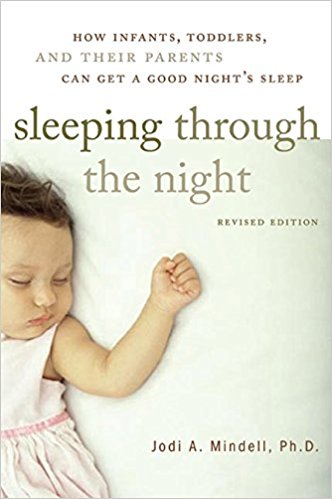 Sleeping Through the Night, Revised Edition: How Infants, Toddlers, and Parents can get a Good Night's sleep